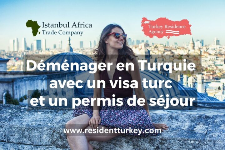 Déménager en Turquie avec un visa turc et un permis de séjour