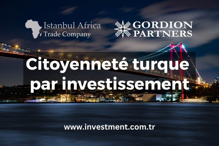 Gordion Partners : Citoyenneté turque et opportunités d’investissement