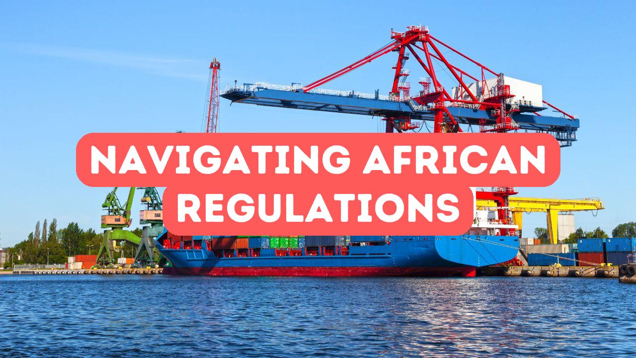 Navigating African Trade Regulations Istanbul Africa Trade Company