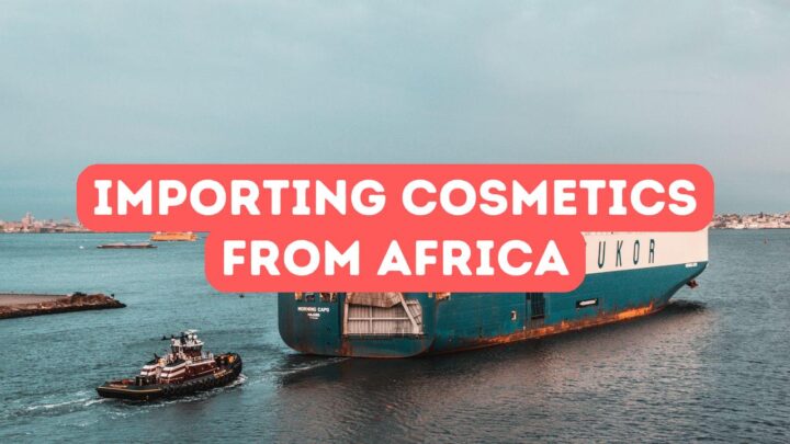 Importer des cosmétiques d’Afrique