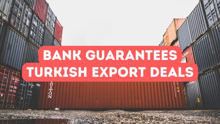 Bank Guarantees for Turkish Export Transactions