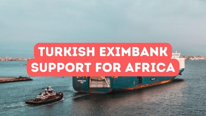 Turkish Eximbank Support for African Exporters