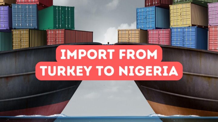 Türkiye’den Nijerya’ya İthalat Rehberi