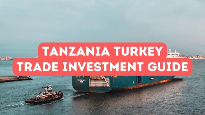 Guide du commerce et de l&rsquo;investissement entre la Tanzanie et la Turquie