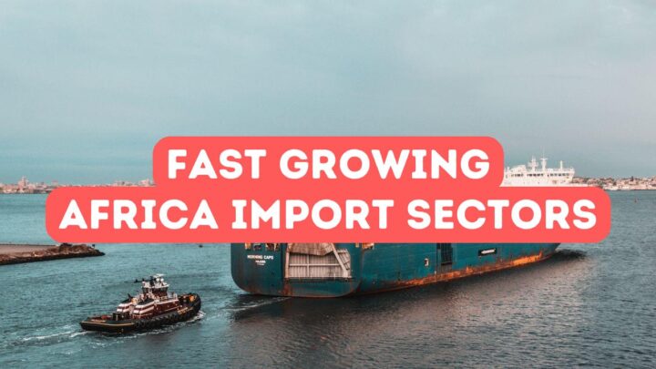 Africa’s Fastest Growing Import Sectors 2026