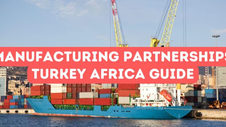 Manufacturing Partnerships Between Turkey and Africa