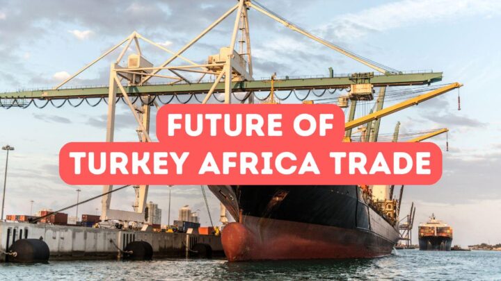 The Future of Africa-Turkey Economic Ties